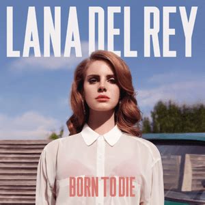 born to die übersetzung|BORN TO DIE: deutsche Übersetzung von Lana Del Rey